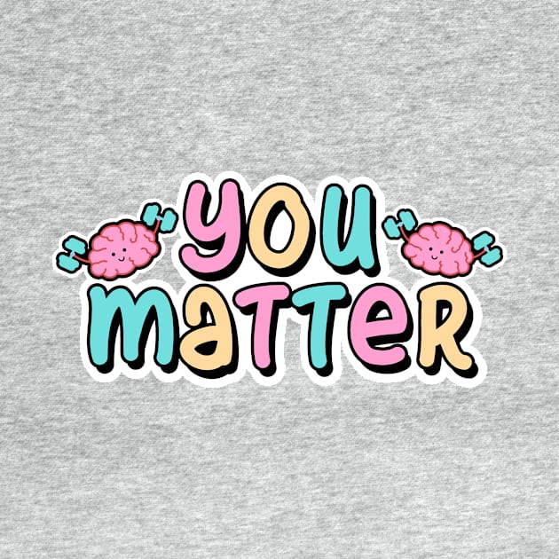 You Matter. by TomatiDesigns